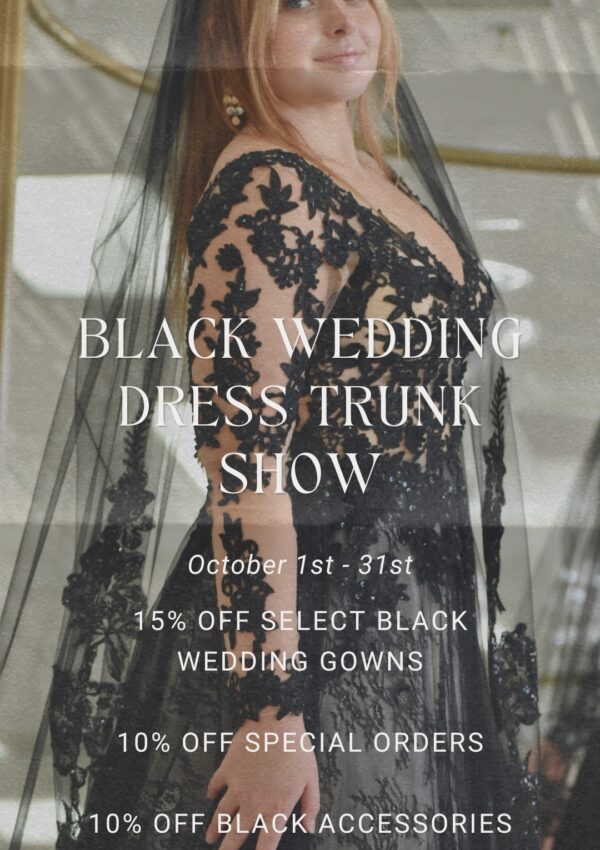 Black Wedding Dress Trunk Show Oct. 1 – 31st